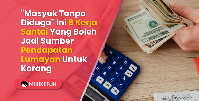 "Masyuk Tanpa Diduga" Ini 8 Kerja Santai Yang Boleh Jadi Sumber Pendapatan Lumayan Untuk Korang