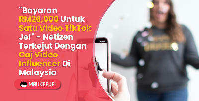"Bayaran RM26,000 Untuk Satu Video TikTok Je!" - Netizen Terkejut Dengan Caj Video Influencer Di Malaysia