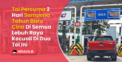 Tol Percuma 2 Hari Sempena Tahun Baru Cina Di Semua Lebuh Raya Kecuali Di Dua Tol Ini