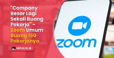 "Company Besar Lagi Sekali Buang Pekerja" - Zoom Umum Buang 150 Pekerjanya