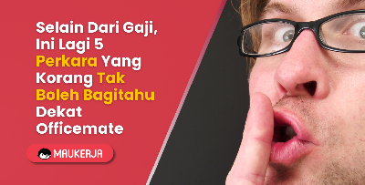 Selain Dari Gaji, Ini Lagi 5 Perkara Yang Korang Tak Boleh Bagitahu Dekat Officemate
