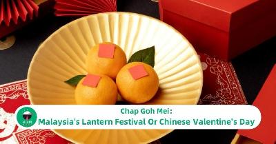 Chap Goh Mei 2025: Chinese Valentine's Day in Malaysia