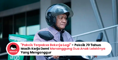 "Pakcik Terpaksa Bekerja Lagi" -  Pakcik 70 Tahun Masih Kerja Demi Menanggung Dua Anak Lelakinya Yang Menganggur