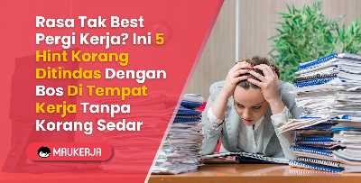 Rasa Tak Best Pergi Kerja? Ini 5 Hint Korang Kena Tindas Dengan Bos Ditempat Kerja Tanpa Korang Sedar