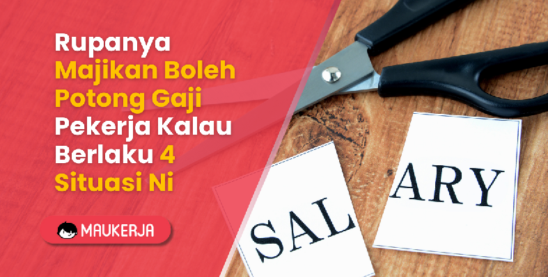 Rupanya Majikan Boleh Potong Gaji Pekerja Kalau Berlaku 4 Situasi Ni