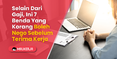 Selain Dari Gaji, Ini 7 Benda Yang Korang Boleh Nego Sebelum Terima Kerja