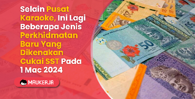 Selain Pusat Karaoke, Ini Lagi Beberapa Jenis Perkhidmatan Baru Yang Dikenakan Cukai SST Pada 1 Mac 2024