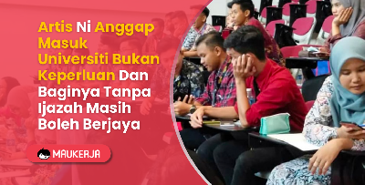 Artis Ni Anggap Masuk Universiti Bukan Keperluan Dan Baginya Tanpa Ijazah Masih Boleh Berjaya