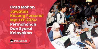 Cara Mohon Jawatan Kosong Personel MySTEP 2024: Permohonan Dan Syarat Kelayakan