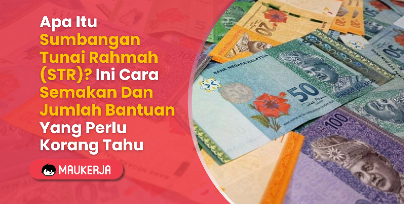 Apa Itu Sumbangan Tunai Rahmah (STR)? Ini Cara Semakan Dan Jumlah Bantuan Yang Perlu Korang Tahu