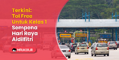 Tol Free Untuk Kelas 1 Sempena Hari Raya Aidilfitri Pada 8 Hingga 9 April