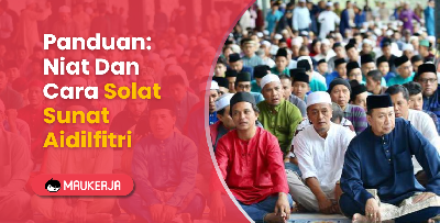 Panduan: Niat Dan Cara Solat Sunat Hari Raya Aidilfitri