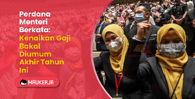Perdana Menteri Berkata Kenaikan Gaji Bakal Diumum Akhir Tahun Ini