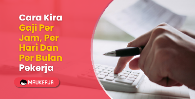 Cara Kira Gaji Per Jam, Per Hari Dan Per Bulan Pekerja