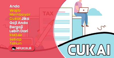 Anda Wajib Membayar Cukai Jika Gaji Anda Bergaji Lebih Dari RM34k Setiap Tahun