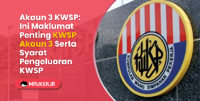 Akaun 3 KWSP: Ini Maklumat Penting KWSP Akaun 3 Serta Syarat Pengeluaran KWSP
