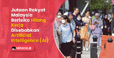 Jutaan Rakyat Malaysia Berisiko Hilang Kerja Disebabkan Artificial Intelligence (AI)