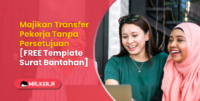 Majikan Transfer Pekerja Tanpa Persetujuan [FREE Template Surat Bantahan]
