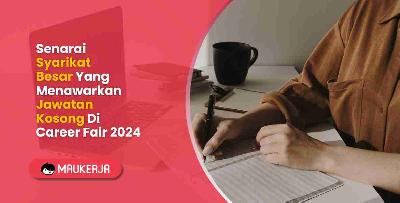 Senarai Syarikat Besar Yang Menawarkan Jawatan Kosong Di Career Fair 2024