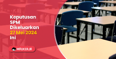 Keputusan Sijil Pelajaran Malaysia (SPM) Dikeluarkan 27 Mei 2024 Ini