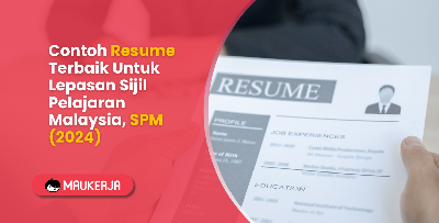 Contoh Resume Terbaik Untuk Lepasan Sijil Pelajaran Malaysia SPM (2024)