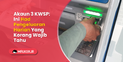 Akaun 3 KWSP: Ini Had Pengeluaran Harian Yang Korang Wajib Tahu