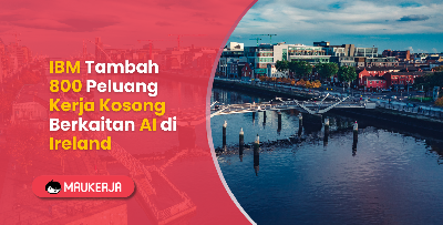 IBM Tambah 800 Peluang Kerja Kosong Berkaitan AI di Ireland