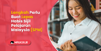 Langkah Perlu Buat Lepas Habis Sijil Pelajaran Malaysia (SPM)