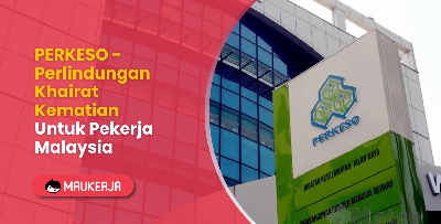 PERKESO - Perlindungan Khairat Kematian Untuk Pekerja Malaysia