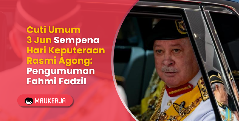 Cuti Umum 3 Jun Sempena Hari Keputeraan Rasmi Agong: Pengumuman Fahmi Fadzil