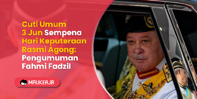 Cuti Umum 3 Jun Sempena Hari Keputeraan Rasmi Agong: Pengumuman Fahmi Fadzil
