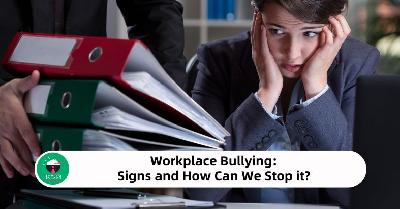 Workplace Bullying: Signs and How Can We Stop it?