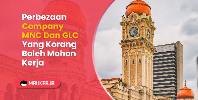 Perbezaan Company MNC Dan GLC Yang Korang Boleh Mohon Kerja