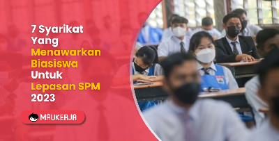 7 Syarikat Yang Menawarkan Biasiswa Untuk Lepasan SPM 2023