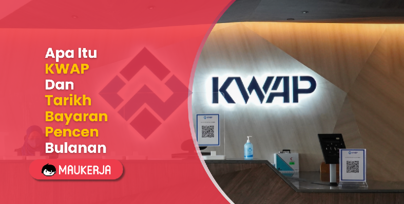 Apa Itu KWAP Dan Tarikh Bayaran Pencen Bulanan