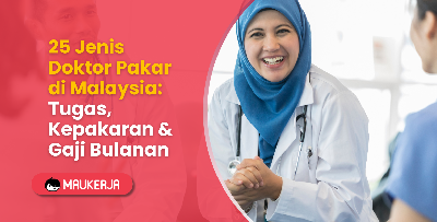 25 Jenis Doktor Pakar di Malaysia: Tugas, Kepakaran, dan Gaji Bulanan
