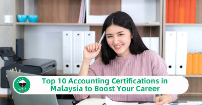 Top10 Accounting Certifications in Malaysia to Boost Your Career