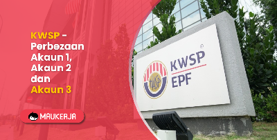 KWSP - Perbezaan Akaun 1, Akaun 2 dan Akaun 3