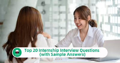 Top 20 Internship Interview Questions (with Sample Answers)