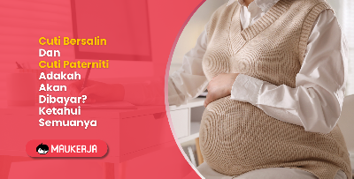 Cuti Bersalin Dan Cuti Paterniti Adakah Akan Dibayar? Ketahui Semuanya