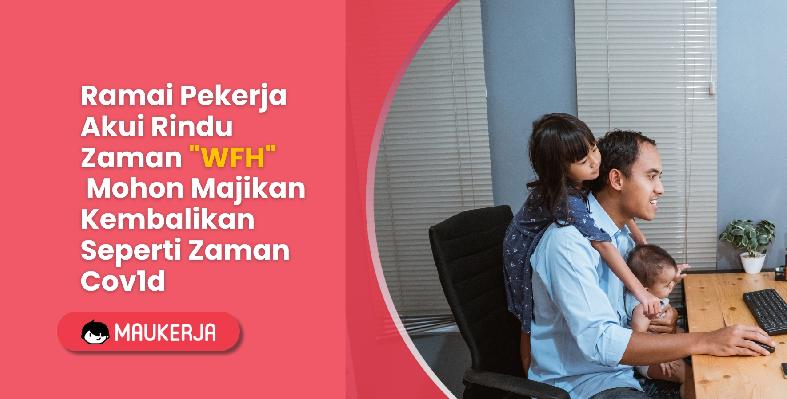Ramai Pekerja Akui Rindu Zaman "WFH" Mohon Majikan Kembalikan Seperti Zaman Cov1d
