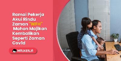 Ramai Pekerja Akui Rindu Zaman "WFH" Mohon Majikan Kembalikan Seperti Zaman Cov1d
