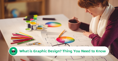 What is Graphic Design? Thing You Need to Know