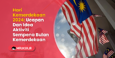 Hari Kemerdekaan 2024: Ucapan Hari Merdeka Dan Idea Aktiviti Sempena Bulan Kemerdekaan