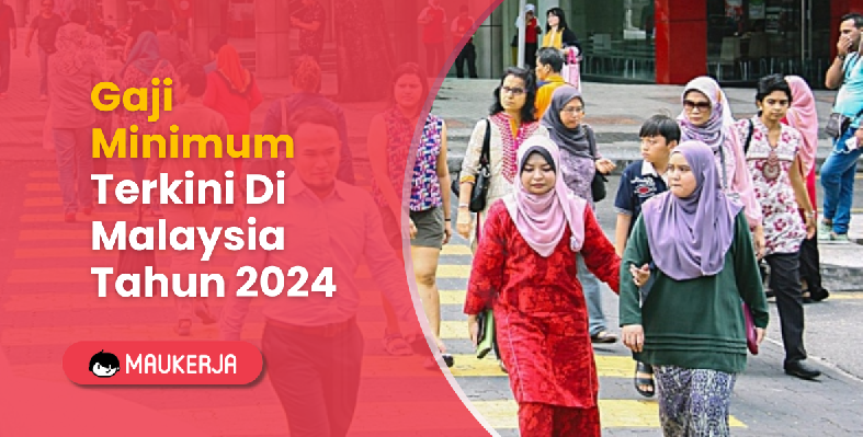 Gaji Minimum Terkini Di Malaysia Tahun 2024