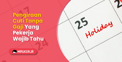 Pengiraan Cuti Tanpa Gaji Yang Pekerja Wajib Tahu