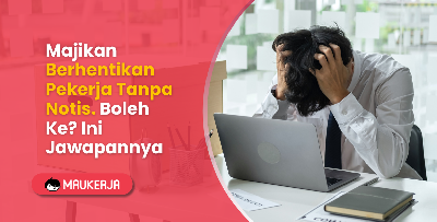 Majikan Berhentikan Pekerja Tanpa Notis. Boleh Ke? Ini Jawapannya