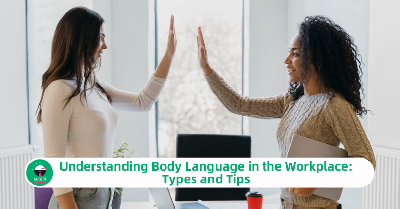 Understanding Body Language in the Workplace: Types and Tips