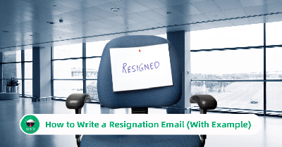 How to Write a Resignation Email (With Example)