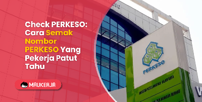 Check PERKESO: Cara Semak Nombor PERKESO Yang Pekerja Patut Tahu